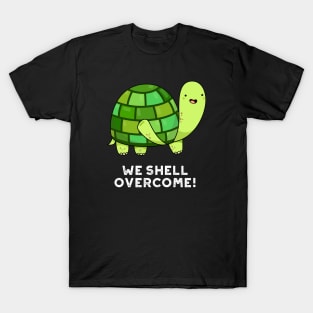 We Shell Overcome Cute Tortoise Pun T-Shirt